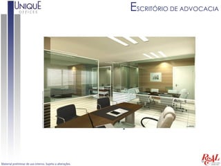 ESCRITÓRIO DE ADVOCACIA




Material preliminar de uso interno. Sujeito a alterações.
 