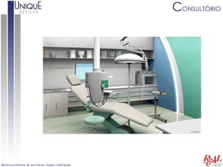 CONSULTÓRIO




Material preliminar de uso interno. Sujeito a alterações.
 