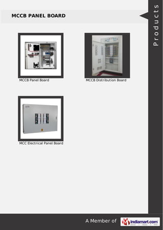A Member of
MCCB PANEL BOARD
MCCB Panel Board MCCB Distribution Board
MCC Electrical Panel Board
Products
 