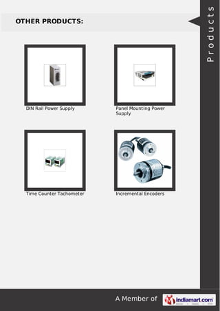 A Member of
OTHER PRODUCTS:
DIN Rail Power Supply Panel Mounting Power
Supply
Time Counter Tachometer Incremental Encoders
Products
 
