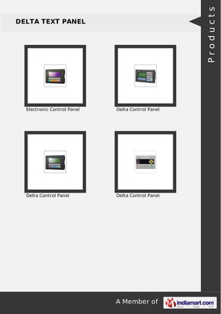A Member of
DELTA TEXT PANEL
Electronic Control Panel Delta Control Panel
Delta Control Panel Delta Control Panel
Products
 