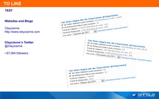 TO LIKE
TEST


Websites and Blogs

Cleycianne
http://www.cleycianne.com


Cleycianne´s Twitter
@Cleycianne

• 87,564 followers
 