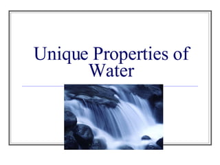 Unique Properties of Water 