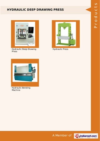 A Member of
HYDRAULIC DEEP DRAWING PRESS
Hydraulic Deep Drawing
Press
Hydraulic Press
Hydraulic Bending
Machine
Products
 