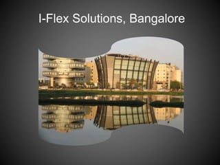 I-Flex Solutions, Bangalore
 