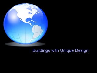 Buildings with Unique Design 