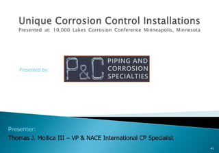 •1
Presented by:
Presenter:
Thomas J. Mollica III – VP & NACE International CP Specialist
 
