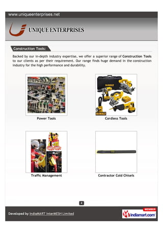 Construction Tools:

Backed by our in-depth industry expertise, we offer a superior range of Construction Tools
to our clients as per their requirement. Our range finds huge demand in the construction
industry for the high performance and durability.




               Power Tools                                 Cordless Tools




           Traffic Management                          Contractor Cold Chisels
 