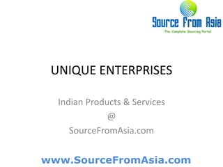 UNIQUE ENTERPRISES Indian Products & Services@SourceFromAsia.com