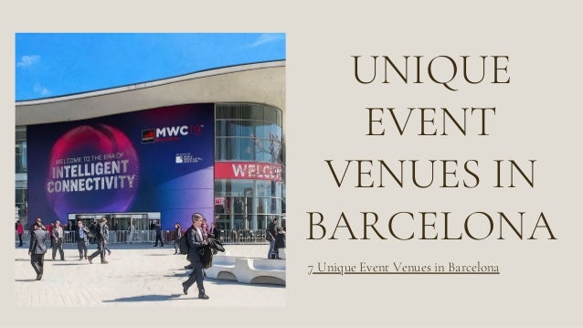 UNIQUE
EVENT
VENUES IN
BARCELONA
7 Unique Event Venues in Barcelona
 