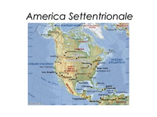 America SettentrionaleAmerica Settentrionale
 