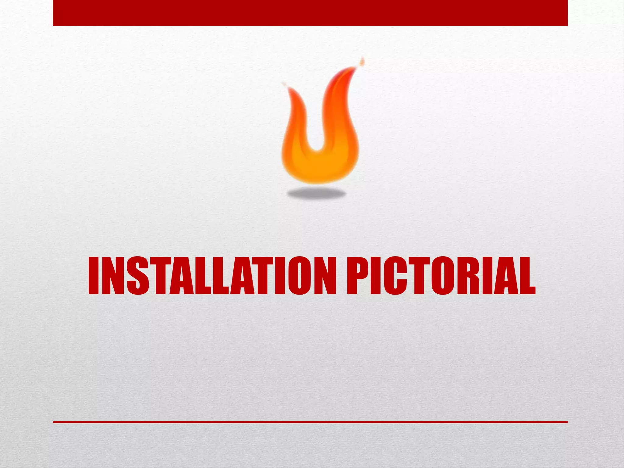 INSTALLATION PICTORIAL
 