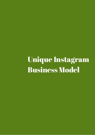 Unique Instagram 
Business Model 
 