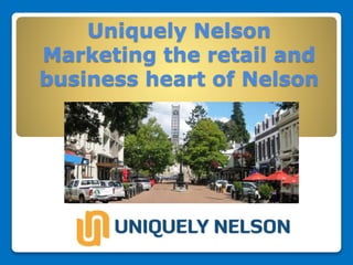 Uniquely Nelson
Marketing the retail and
business heart of Nelson
 