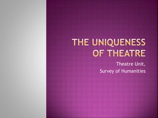 Theatre Unit,
Survey of Humanities
 