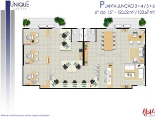 PLANTA JUNÇÃO 3 + 4 / 5 + 6
                                                            6º ao 15º - 123,52 m² / 123,67 m²




Material preliminar de uso interno. Sujeito a alterações.
 