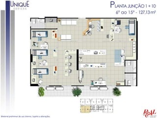 PLANTA JUNÇÃO 1 + 10
                                                              6º ao 15º - 127,13 m²




Material preliminar de uso interno. Sujeito a alterações.
 