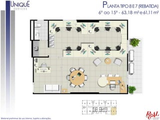 PLANTA TIPO 8 E 7 (REBATIDA)
                                                            6º ao 15º - 63,18 m² e 61,11 m²




Material preliminar de uso interno. Sujeito a alterações.
 
