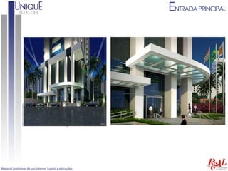 ENTRADA PRINCIPAL




Material preliminar de uso interno. Sujeito a alterações.
 