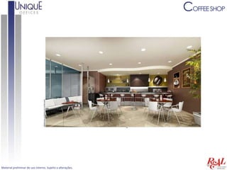 COFFEE SHOP




Material preliminar de uso interno. Sujeito a alterações.
 