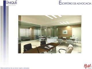 ESCRITÓRIO DE ADVOCACIA




Material preliminar de uso interno. Sujeito a alterações.
 