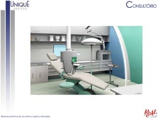 CONSULTÓRIO




Material preliminar de uso interno. Sujeito a alterações.
 