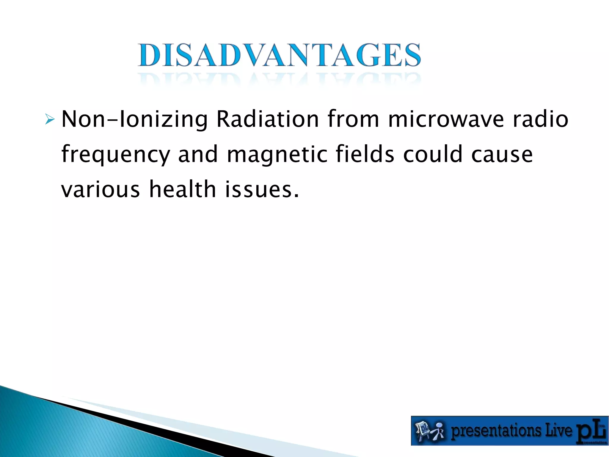 Non-Ionizing Radiation from microwave radio frequency and magnetic fields could cause various health issues. 