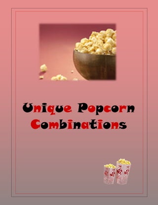 Unique Popcorn
 Combinations
 