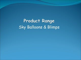 Sky Balloons & Blimps 
