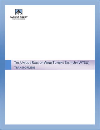 THE UNIQUE ROLE OF WIND TURBINE STEP-UP (WTSU)
TRANSFORMERS
 