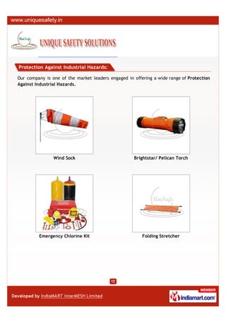 Protection Against Industrial Hazards:

Our company is one of the market leaders engaged in offering a wide range of Protection
Against Industrial Hazards.




                Wind Sock                           Brightstar/ Pelican Torch




         Emergency Chlorine Kit                         Folding Stretcher
 
