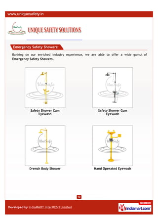 Emergency Safety Showers:

Banking on our enriched industry experience, we are able to offer a wide gamut of
Emergency Safety Showers.




           Safety Shower Cum                       Safety Shower Cum
                Eyewash                                 Eyewash




          Drench Body Shower                     Hand Operated Eyewash
 