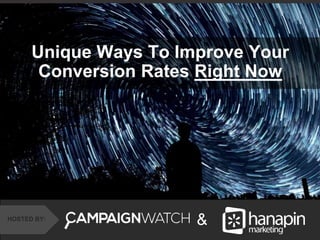 #thinkppc
&HOSTED BY:
Unique Ways To Improve Your
Conversion Rates Right Now
 