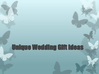 Unique Wedding Gift Ideas 
 
