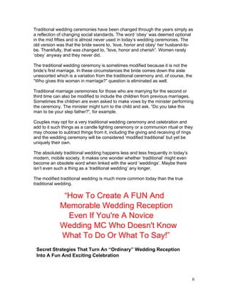 Traditional wedding ceremonies have been changed through the years simply as
a reflection of changing social standards. Th...