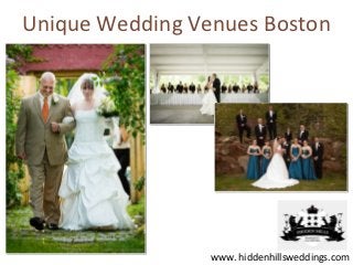 Unique Wedding Venues Boston




                 www. hiddenhillsweddings.com
 