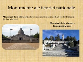 Monumente ale istoriei naționale
Mausoleul de la Mărășești este un monument istoric dedicat eroilor Primului
Razboi Mondia...