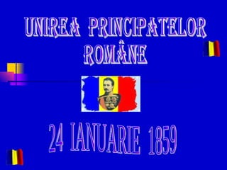 UNIREA  PRINCIPATELOR  ROMÂNE 24  IANUARIE  1859 