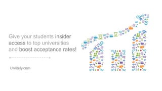 Give your students insider
access to top universities
and boost acceptance rates!
UniRely.com
 
