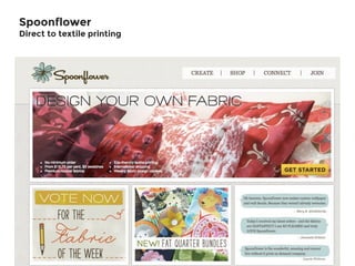 Spoonflower
Direct to textile printing
 
