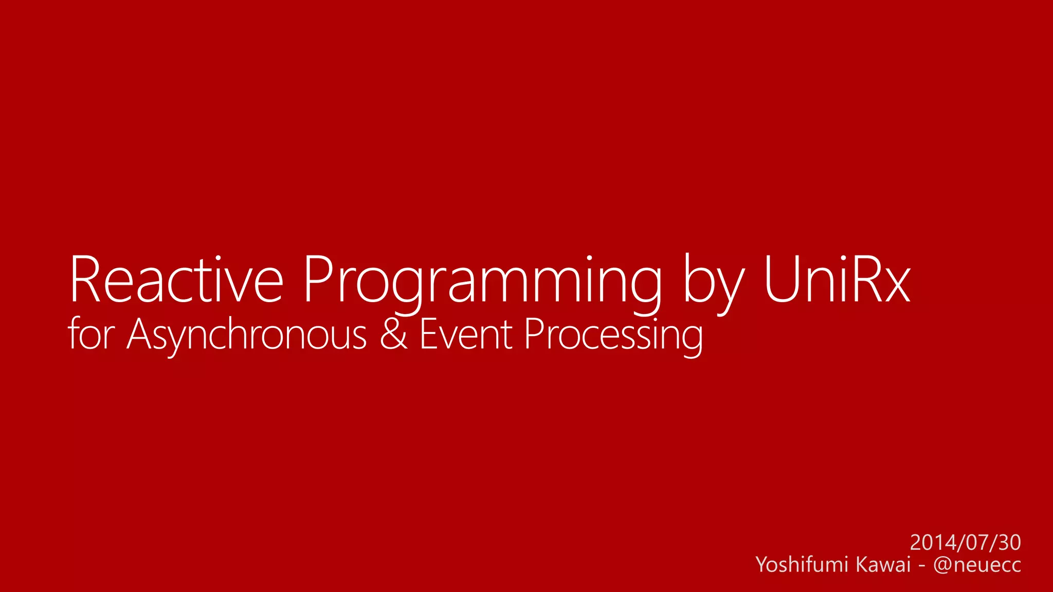 Reactive Programming by UniRx for Asynchronous & Event Processing | PPT