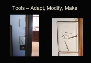 Tools – Adapt, Modify, Make  