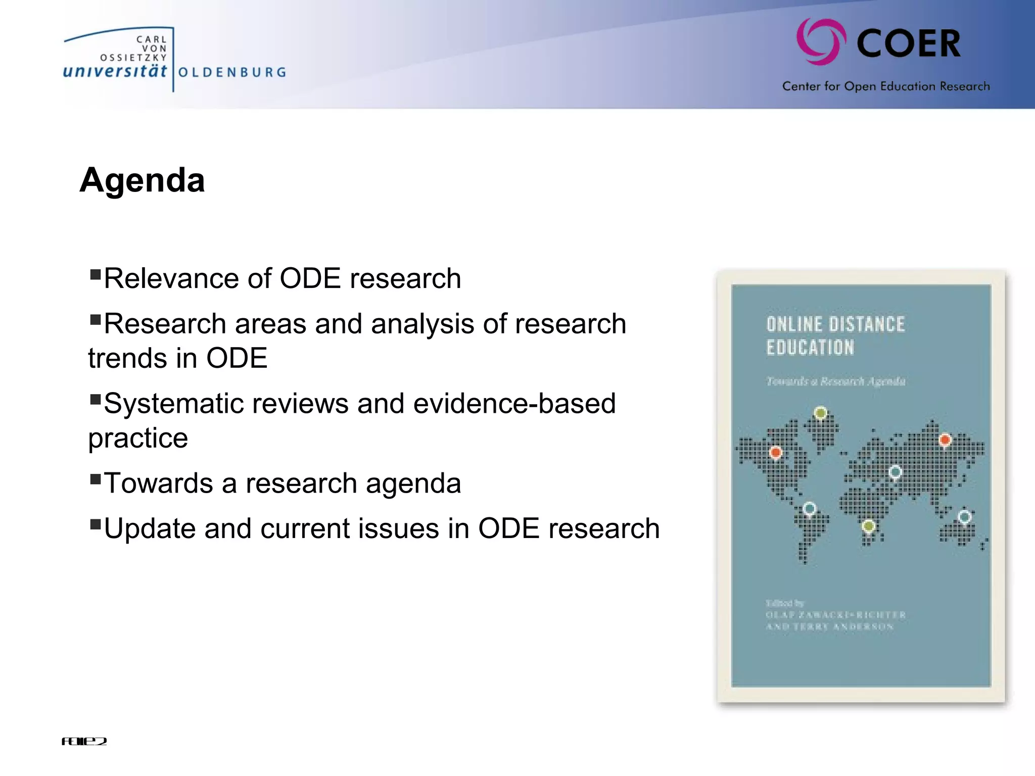 Folie2
Agenda
Relevance of ODE research
Research areas and analysis of research
trends in ODE
Systematic reviews and evidence-based
practice
Towards a research agenda
Update and current issues in ODE research
 