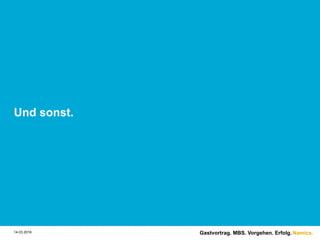 Namics.
Und sonst.
14.03.2016 Gastvortrag. MBS. Vorgehen. Erfolg.
 