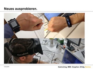 Namics.
Neues ausprobieren.
14.03.2016 Gastvortrag. MBS. Vorgehen. Erfolg.
 