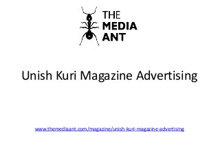 Unish Kuri Magazine Advertising
www.themediaant.com/magazine/unish-kuri-magazine-advertising
 