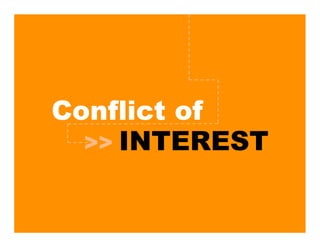 Conflict of
  >> INTEREST
 