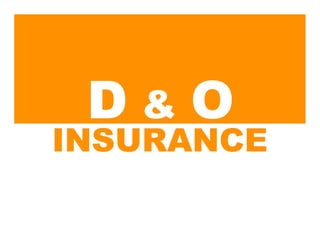 D&O
INSURANCE
 