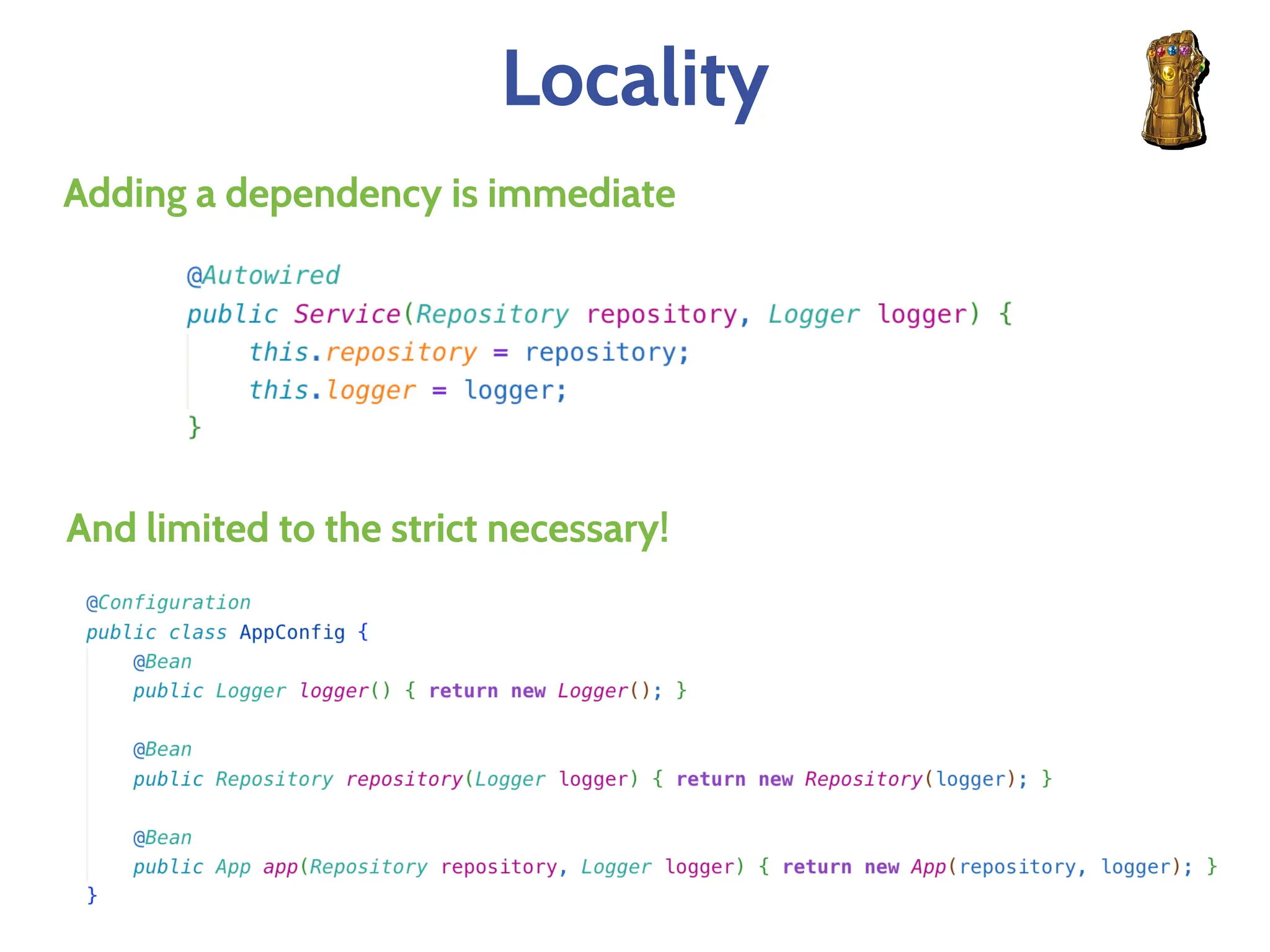 Locality
Adding a dependency is immediate
And limited to the strict necessary!
 