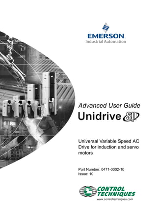 Advanced User Guide
U
Universal Variable Speed AC
Drive for induction and servo
motors
Part Number: 0471-0002-10
Issue: 10
www.controltechniques.com
 